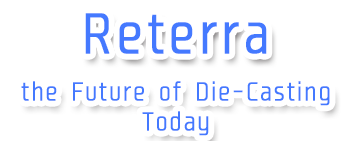 Reterra, the Future of Die-Casting Today